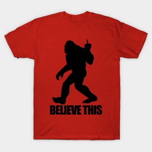 Bigfoot Believe This T-Shirt